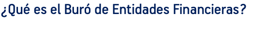 ¿Qué es el Buró de Entidades Financieras?