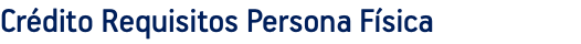 Crédito Requisitos Persona Física
