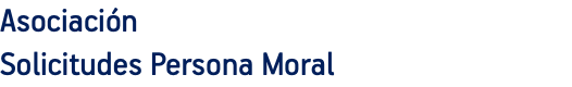 Asociación Solicitudes Persona Moral